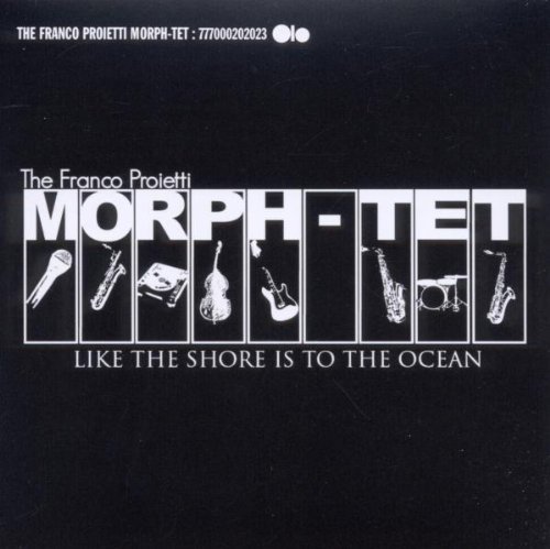 Franco Morph-Tet Proietti/Like The Shore Is To The Ocean