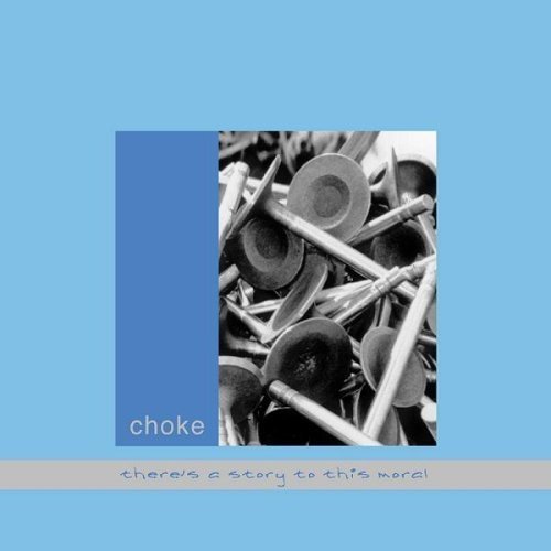 Choke/There's A Story To This Moral@Import-Can