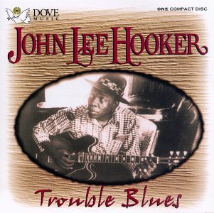 John Lee Hooker/Trouble Blues
