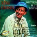Bing Crosby/Everything I Have Is Yours