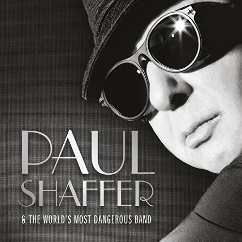 Paul Shaffer & The World's Most Dangerous Band Paul Shaffer & The World's Most Dangerous Band 