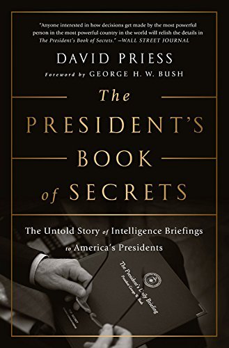 David Priess/The President's Book of Secrets@The Untold Story of Intelligence Briefings to Ame