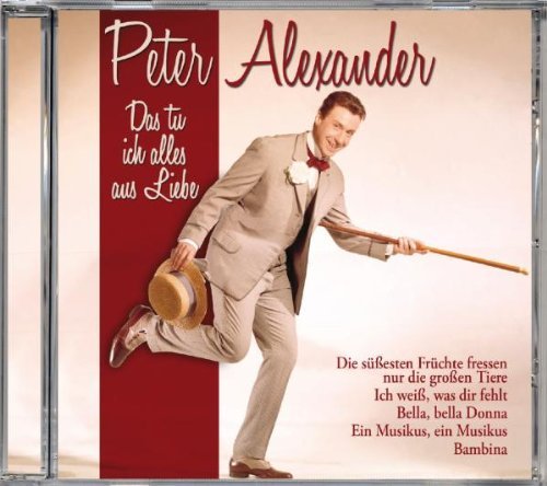 Peter Alexander/Das Tu Ich Alles Aus Liebe