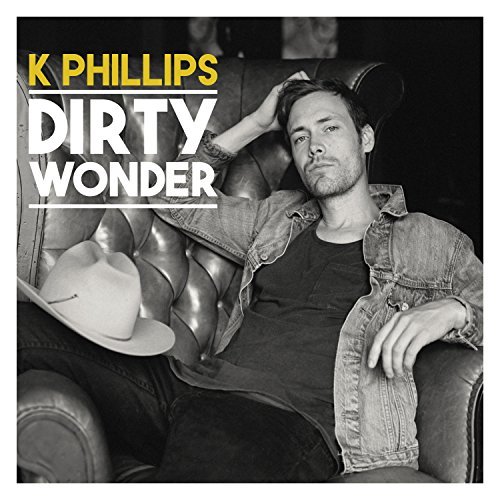 K Phillips/Dirty Wonder