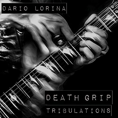 Dario Lorina/Death Grip Tribulations