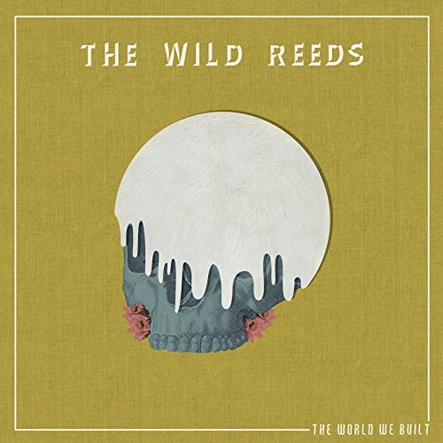 The Wild Reeds The World We Built 