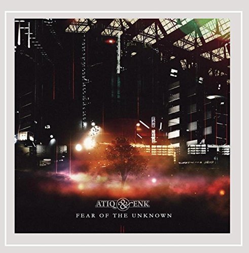 Atiq & Enk/Fear Of The Unknown