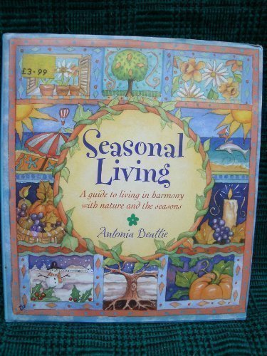 Antonia Beattie Seasonal Living A Guide To Living In Harmony With 