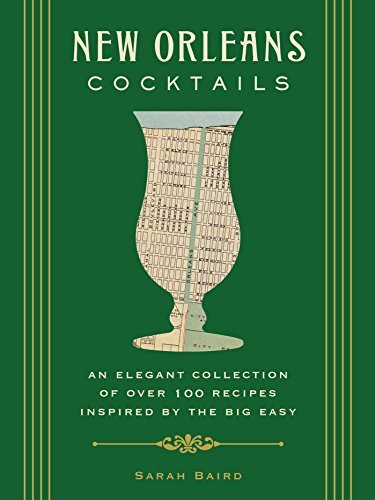 Sarah Baird New Orleans Cocktails An Elegant Collection Of Over 100 Recipes Inspire 