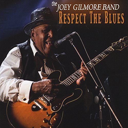 Joey Gilmore Band/Respect The Blues