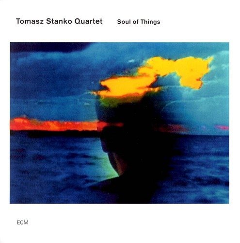 Tomasz Quartet Stanko/Soul Of Things