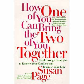 Susan Page How One Of You Can Bring The Two Of You Together Breakthrough Strategies To Resolve Your Conflicts 