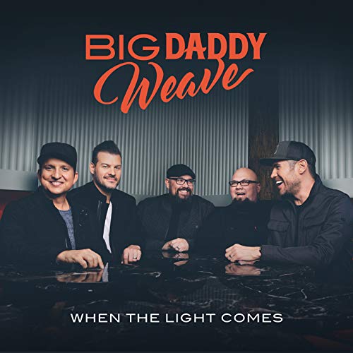 Big Daddy Weave/When The Light Comes