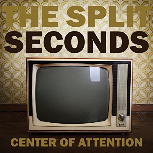 Split Seconds/Center Of Attention