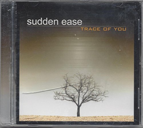 Sudden Ease/Trace Of You