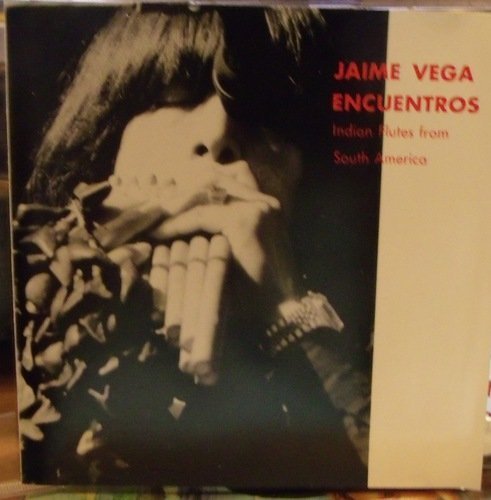 Jaime Vega/Encuentros: Indian Flutes From South America