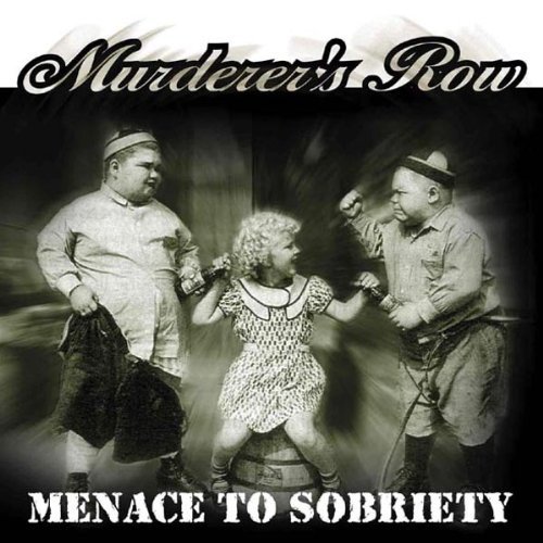 Murderer's Row/Menace To Sobriety