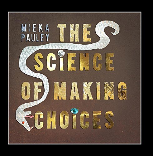 Mieka Pauley/The Science Of Making Choices