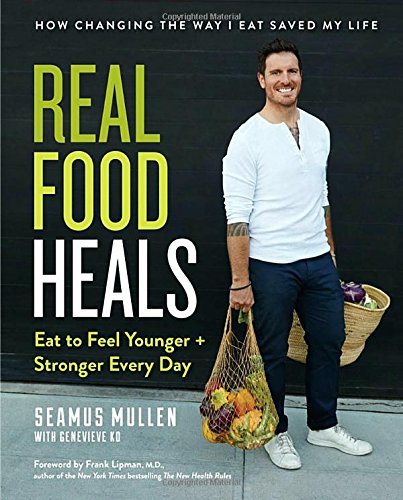 Seamus Mullen/Real Food Heals@ Eat to Feel Younger and Stronger Every Day