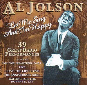 Al Jolson/Let Me Sing & I'M Happy