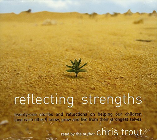 Chris Trout Reflecting Strengths Twenty One Stories & Reflec 
