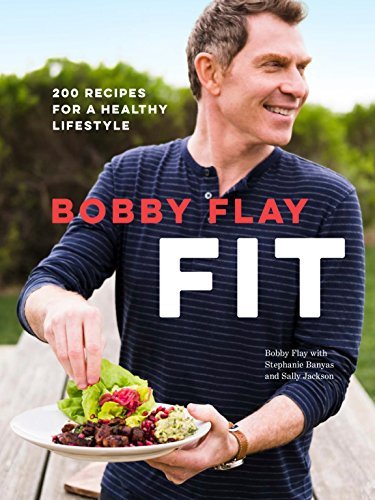 Bobby Flay/Bobby Flay Fit@ 200 Recipes for a Healthy Lifestyle: A Cookbook