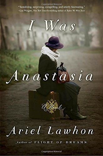 Ariel Lawhon/I Was Anastasia
