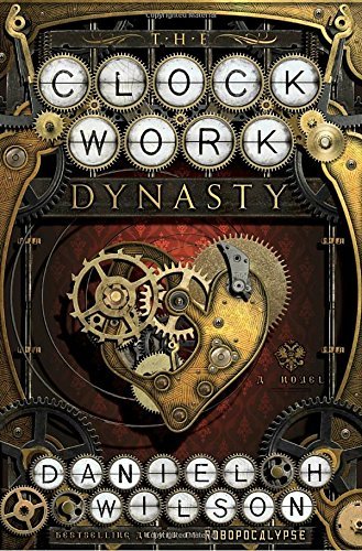 Daniel H. Wilson/The Clockwork Dynasty