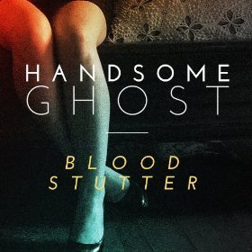 Handsome Ghost/Blood Stutter Ep