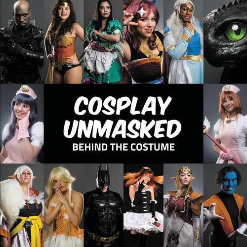 Various/Cosplay Unmasked@Behind the Costume