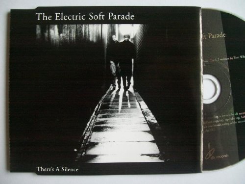 Electric Soft Parade/There's A Silence