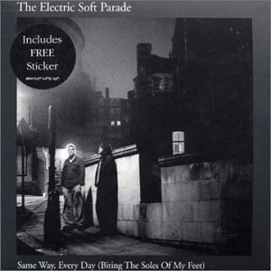 Electric Soft Parade/Same Way Every Day 1