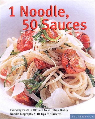 Reinhardt Hess/One Noodle-Fifty Sauces: Everyday Pasta
