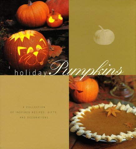 Georgeanne Brennan/Holiday Pumpkins: A Collection Of Inspired Recipes