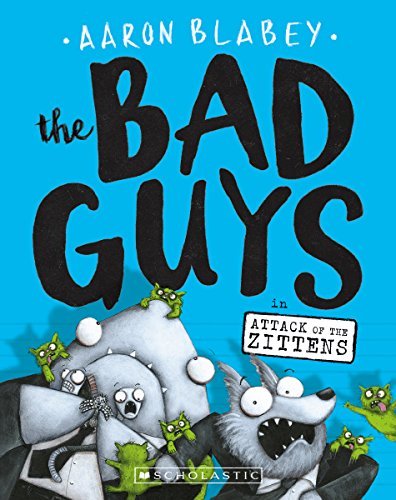 Aaron Blabey/The Bad Guys #4@Attack of the Zittens