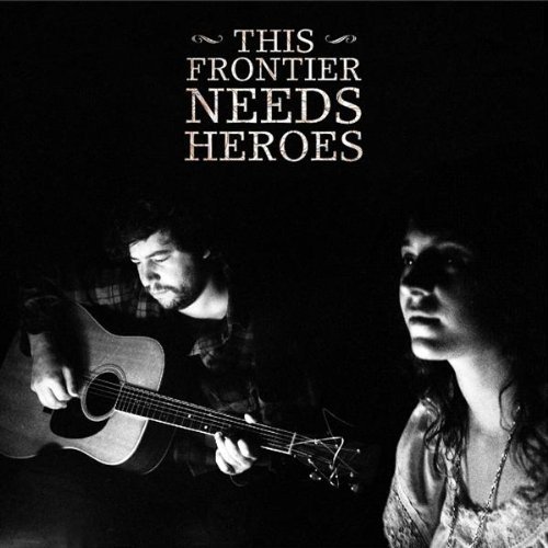 This Frontier Needs Heroes/This Frontier Needs Heroes