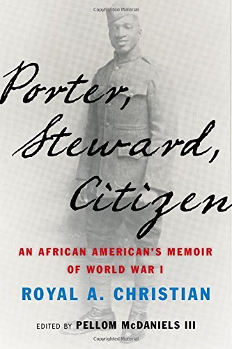 Royal A. Christian Porter Steward Citizen An African American's Memoir Of World War I 