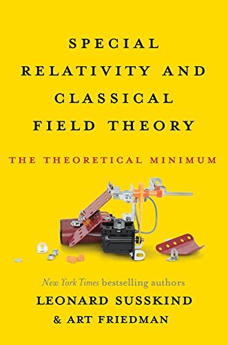 Leonard Susskind Special Relativity And Classical Field Theory The Theoretical Minimum 