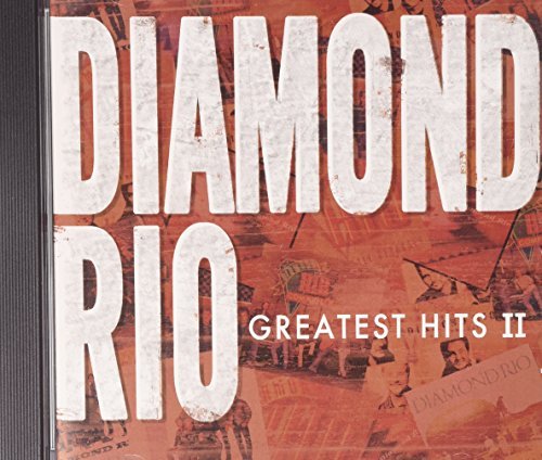 Diamond Rio/Greatest Hits Ii@Greatest Hits Ii