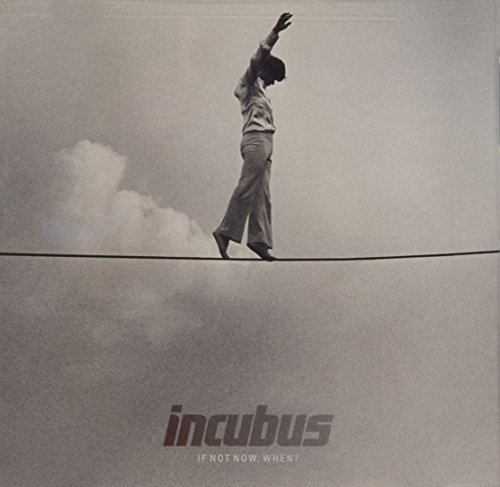 Incubus If Not Now When Softpack If Not Now When 