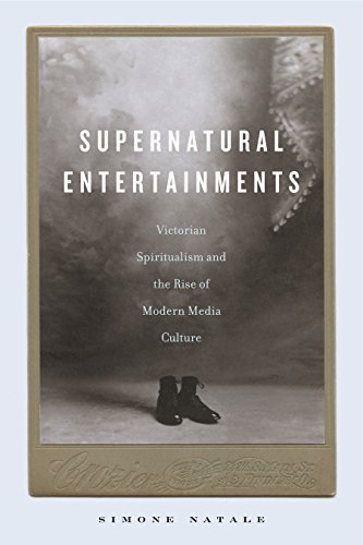Simone Natale Supernatural Entertainments Victorian Spiritualism And The Rise Of Modern Med 