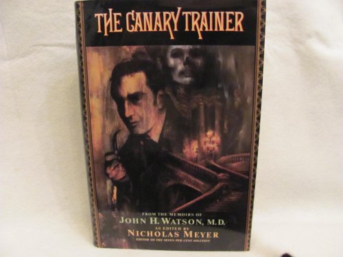 Nicholas Meyer/The Canary Trainer: From The Memoirs Of John H. Wa