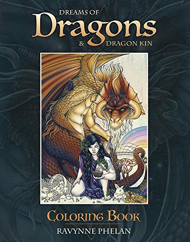 Ravynne Phelan Dreams Of Dragons & Dragon Kin Coloring Book 
