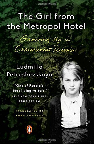 Ludmilla Petrushevskaya The Girl From The Metropol Hotel Growing Up In Communist Russia 