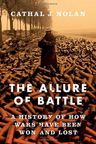 Cathal J. Nolan/The Allure of Battle@ A History of How Wars Have Been Won and Lost