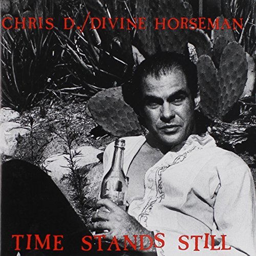 Divine Horsemen Chris D. Time Stands Still 