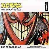 Beats International/Dub Be Good To Me