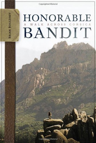 Brian Bouldrey Honorable Bandit A Walk Across Corsica 