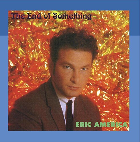 Eric America/End Of Something