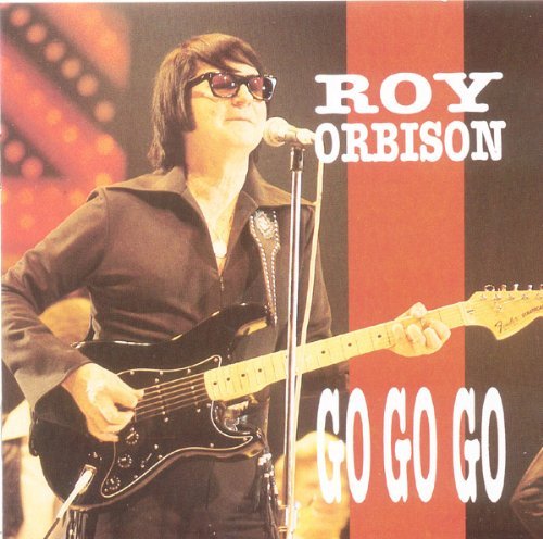 Roy Orbison/Go Go Go
